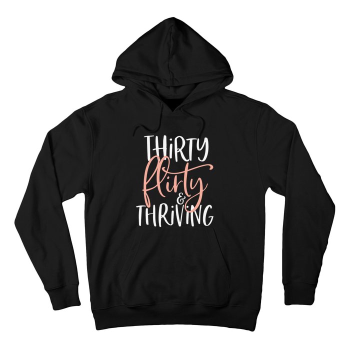 Thirty Flirty And Thriving Funny Thirty Year Old Birthday Hoodie