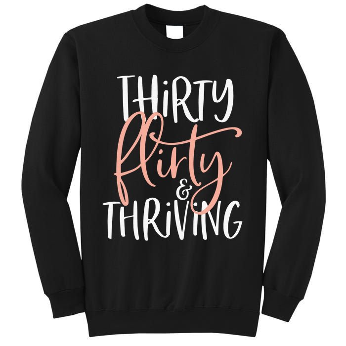 Thirty Flirty And Thriving Funny Thirty Year Old Birthday Sweatshirt