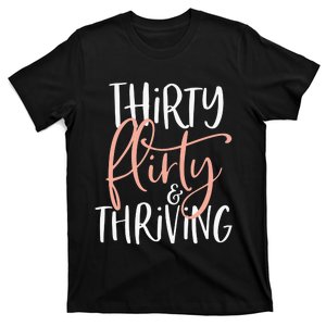 Thirty Flirty And Thriving Funny Thirty Year Old Birthday T-Shirt