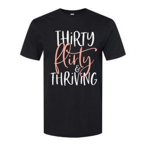 Thirty Flirty And Thriving Funny Thirty Year Old Birthday Softstyle CVC T-Shirt