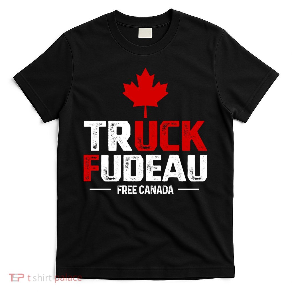 Truck Fudeau Anti Trudeau Free Canada Trucker Heroes T-Shirt