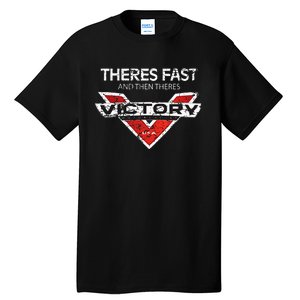 Theres Fast And Then Theres Victory Tall T-Shirt