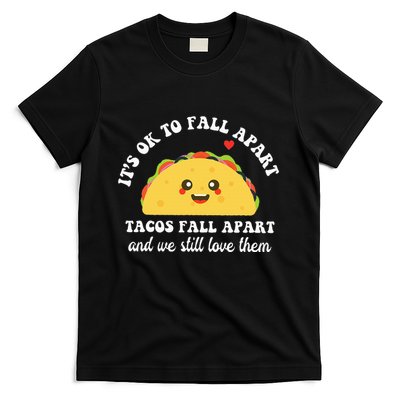 Tacos Fall Apart We Still Love Them T-Shirt