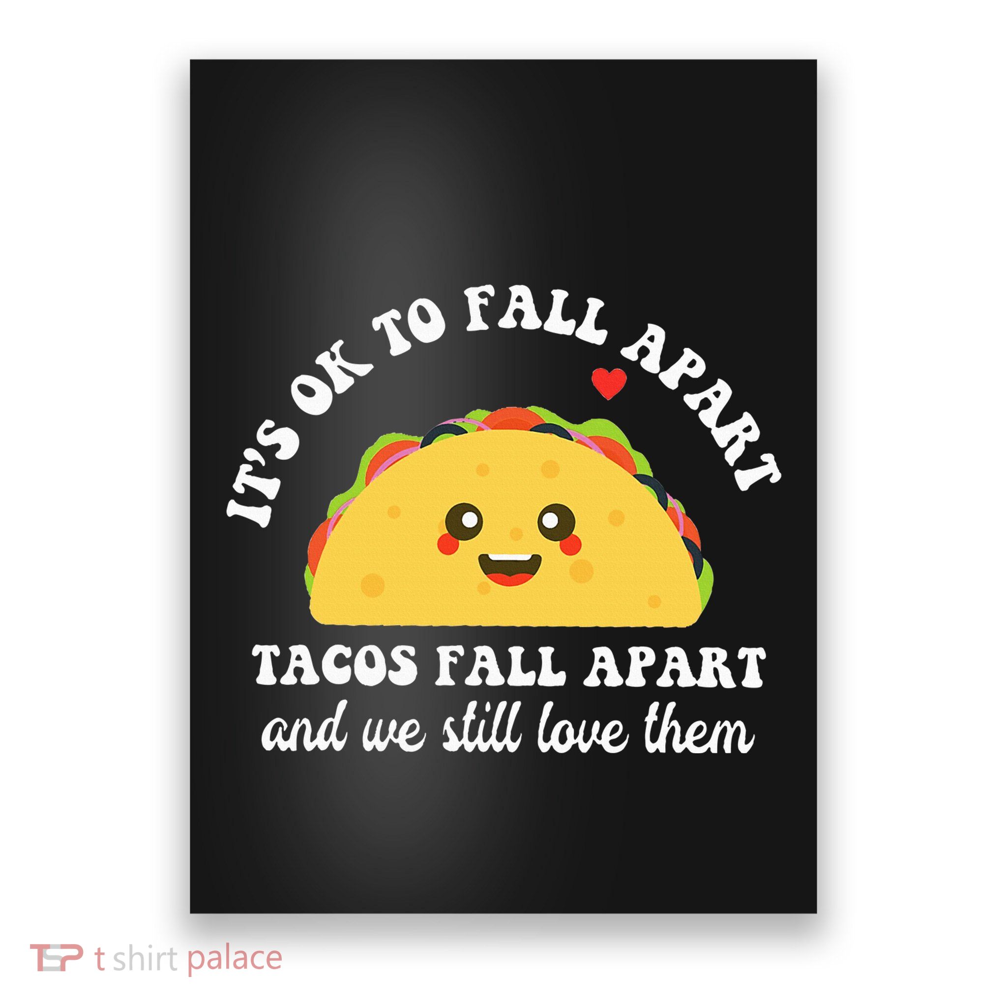 Tacos Fall Apart We Still Love Them Poster