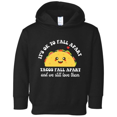 Tacos Fall Apart We Still Love Them Toddler Hoodie