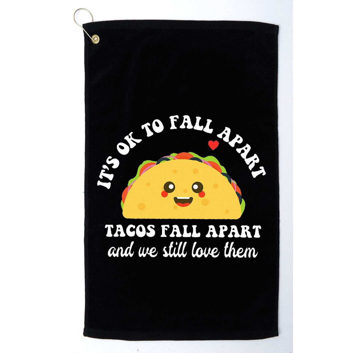 Tacos Fall Apart We Still Love Them Golf Towel