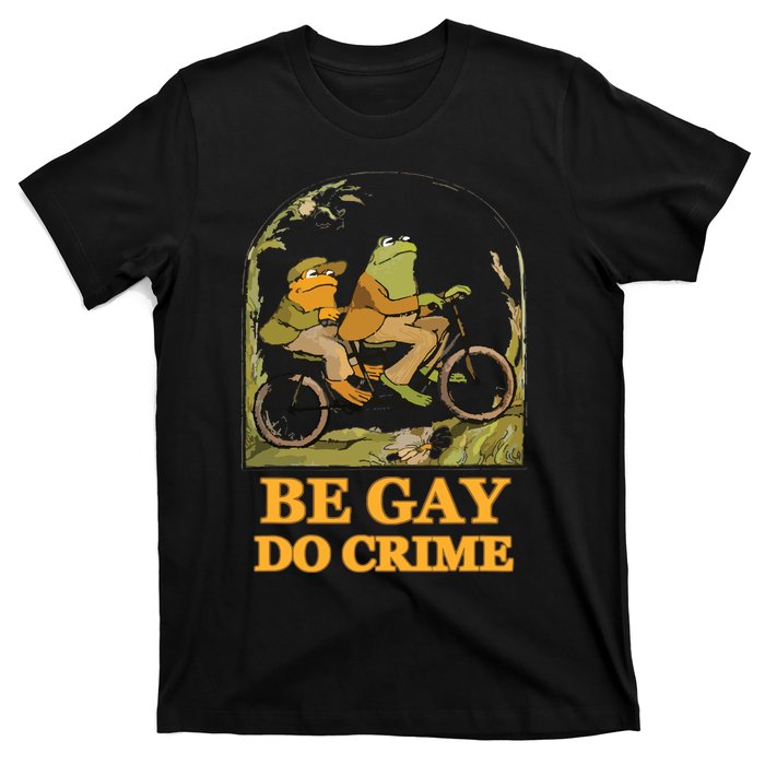 The Frog And The Toad Are Gay, Do Crime, Funny Graphic T-Shirt