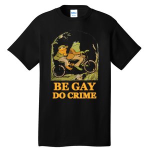 The Frog And The Toad Are Gay, Do Crime, Funny Graphic Tall T-Shirt