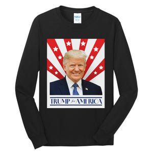 Trump For America 2024 Presidential Election Tall Long Sleeve T-Shirt