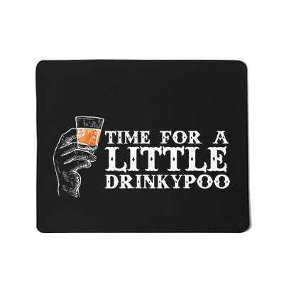 Time For A Little Drinkypoo Drink Drinking Drinks Funny Mousepad
