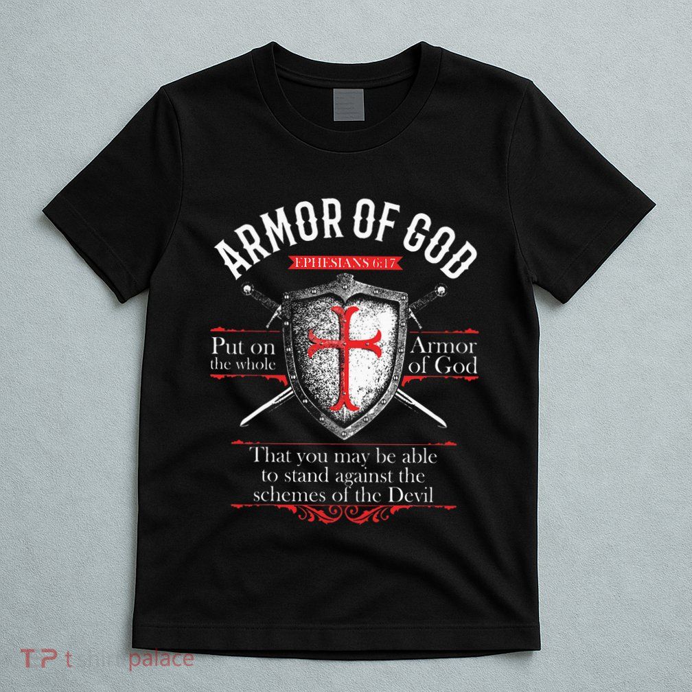 The Full Armor Of God Ephesians 617 T-Shirt