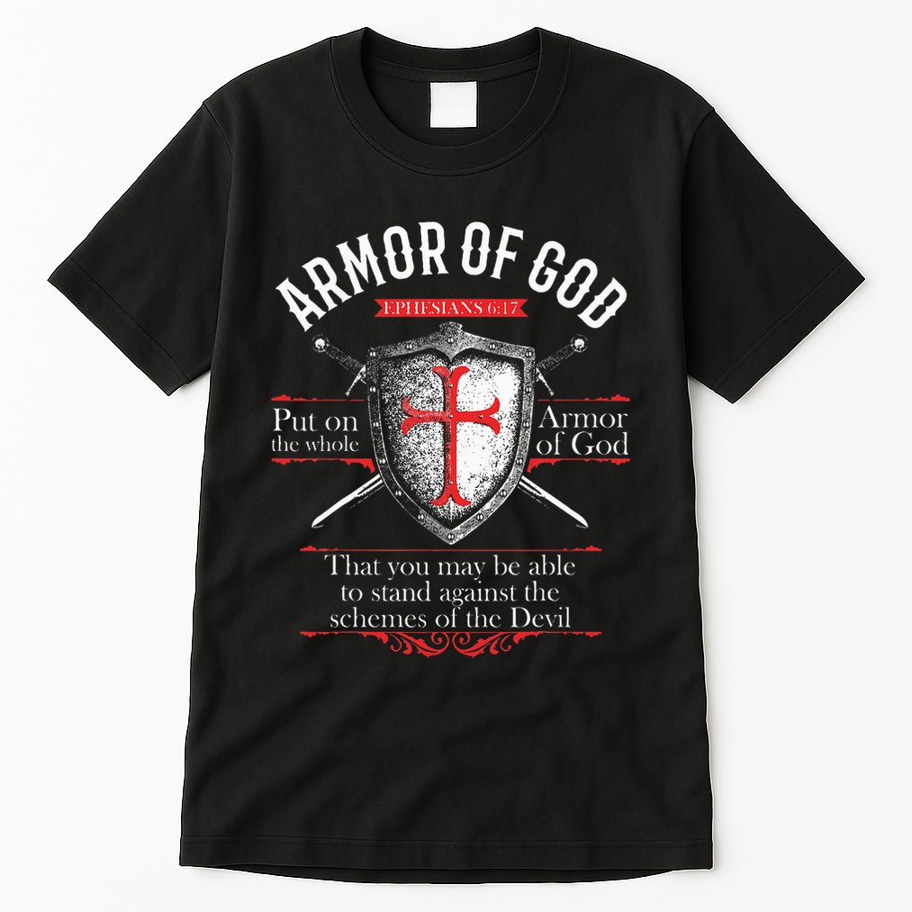 The Full Armor Of God Ephesians 617 Tall T-Shirt