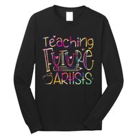 Teaching Future Artists Women Teacher Art Back To School Long Sleeve Shirt