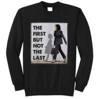 The First But Not The Last Kamala Harris Ruby Bridges Madam Tall Sweatshirt