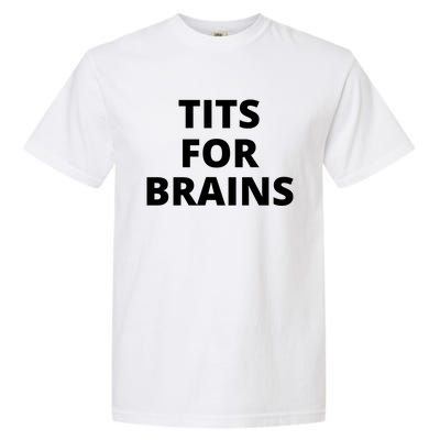 Tits For Brains, Funny Tits Quote, Cool Tits Feminist Idea Garment-Dyed Heavyweight T-Shirt