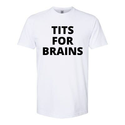 Tits For Brains, Funny Tits Quote, Cool Tits Feminist Idea Softstyle CVC T-Shirt