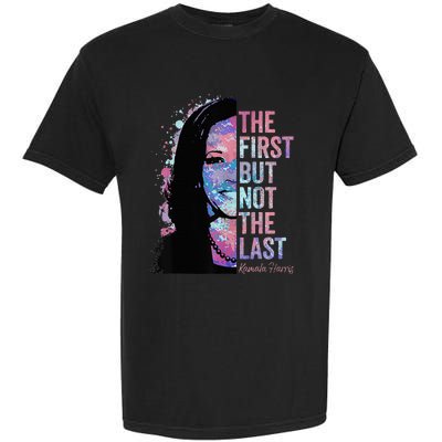 The First But Not The Last Madam President Harris Garment-Dyed Heavyweight T-Shirt