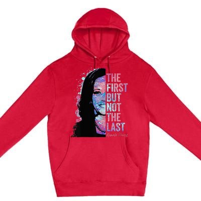 The First But Not The Last Madam President Harris Premium Pullover Hoodie