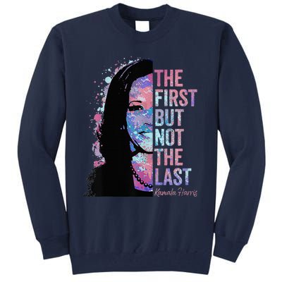 The First But Not The Last Madam President Harris Tall Sweatshirt