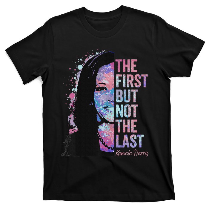 The First But Not The Last Madam President Harris T-Shirt