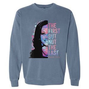 The First But Not The Last Madam President Harris Garment-Dyed Sweatshirt