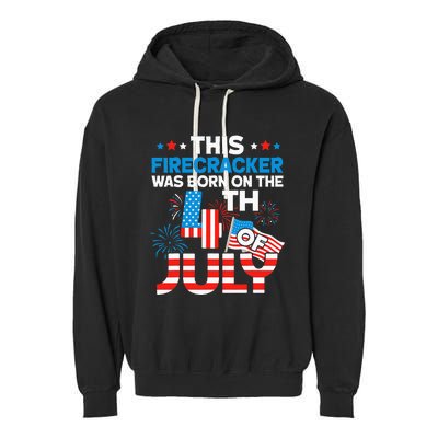 This Firecracker Born on 4th Of July Patriotic Birthday Garment-Dyed Fleece Hoodie