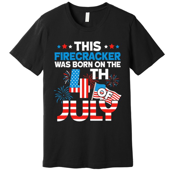 This Firecracker Born on 4th Of July Patriotic Birthday Premium T-Shirt