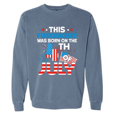 This Firecracker Born on 4th Of July Patriotic Birthday Garment-Dyed Sweatshirt