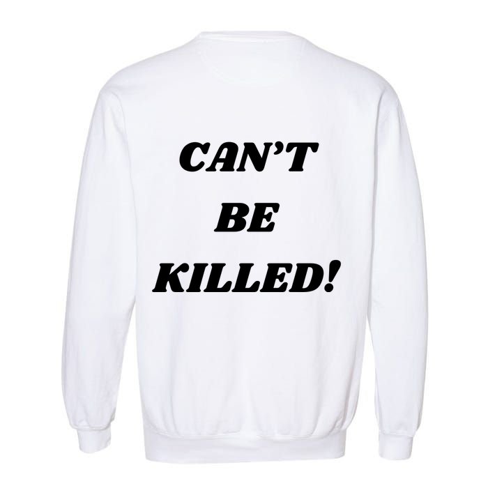 Trump Fist Bump Front And Back CanT Be Killed! Design Garment-Dyed Sweatshirt