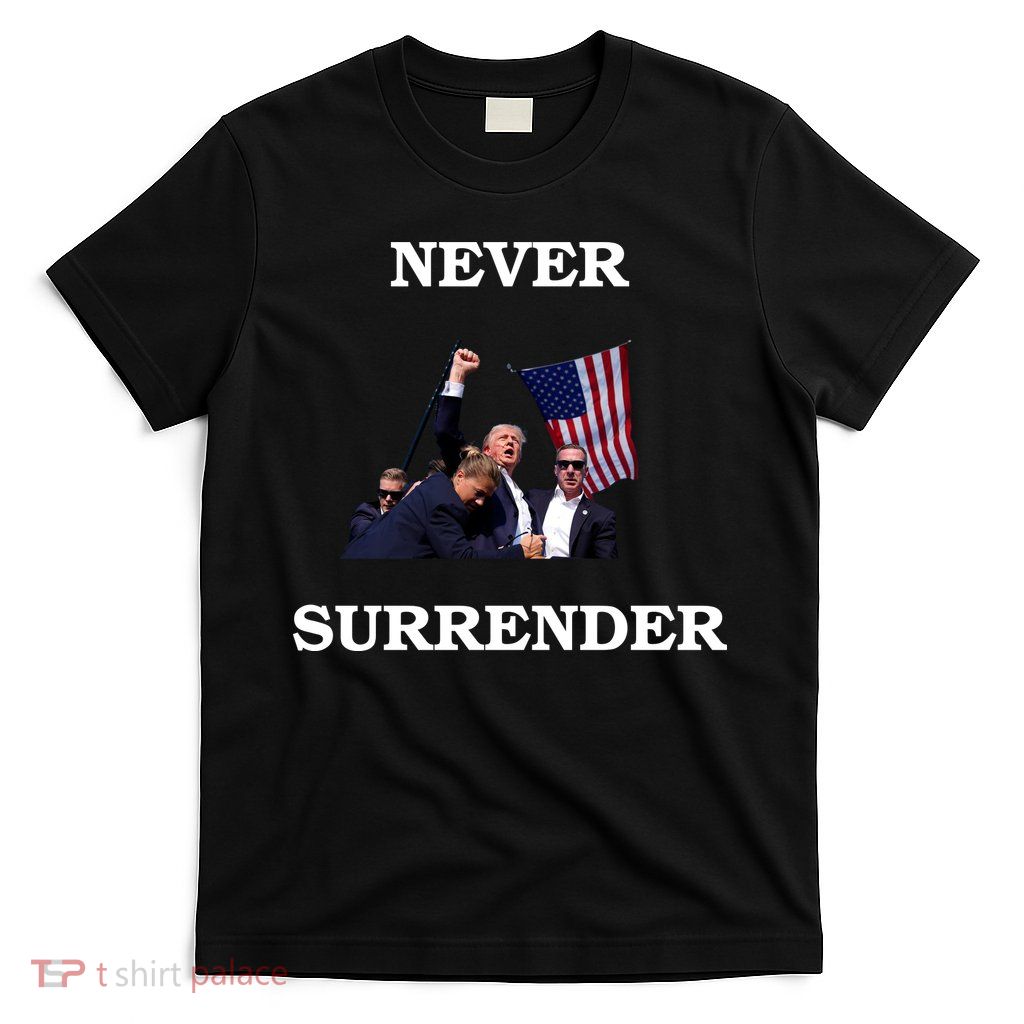 Trump Fist Bump In Air Never Surrender 2024 T-Shirt