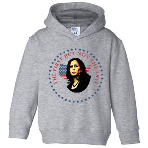 The First But Not The Last Kamala Harris Vp Vice President Toddler Hoodie