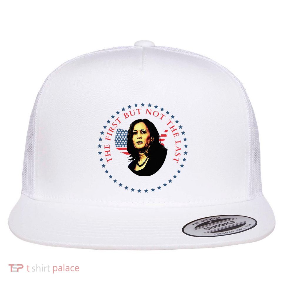 The First But Not The Last Kamala Harris Vp Vice President Flat Bill Trucker Hat