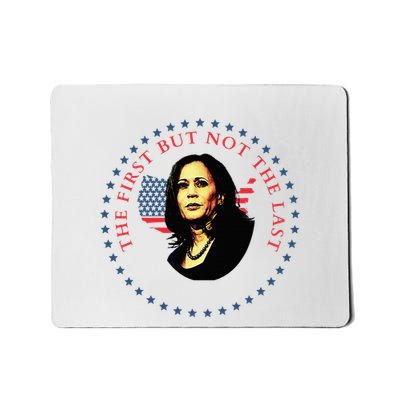 The First But Not The Last Kamala Harris Vp Vice President Mousepad