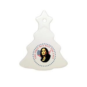 The First But Not The Last Kamala Harris Vp Vice President Ceramic Tree Ornament