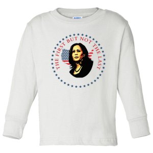 The First But Not The Last Kamala Harris Vp Vice President Toddler Long Sleeve Shirt