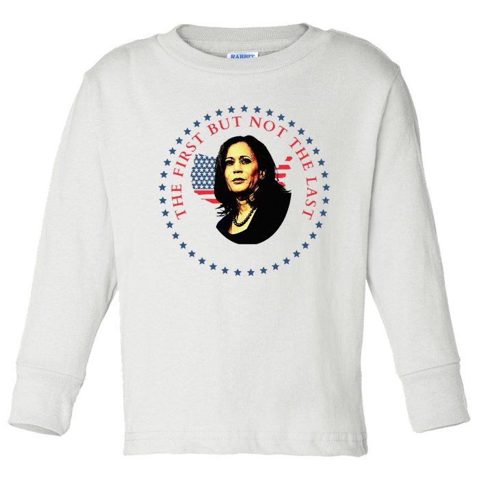 The First But Not The Last Kamala Harris Vp Vice President Toddler Long Sleeve Shirt