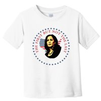 The First But Not The Last Kamala Harris Vp Vice President Toddler T-Shirt