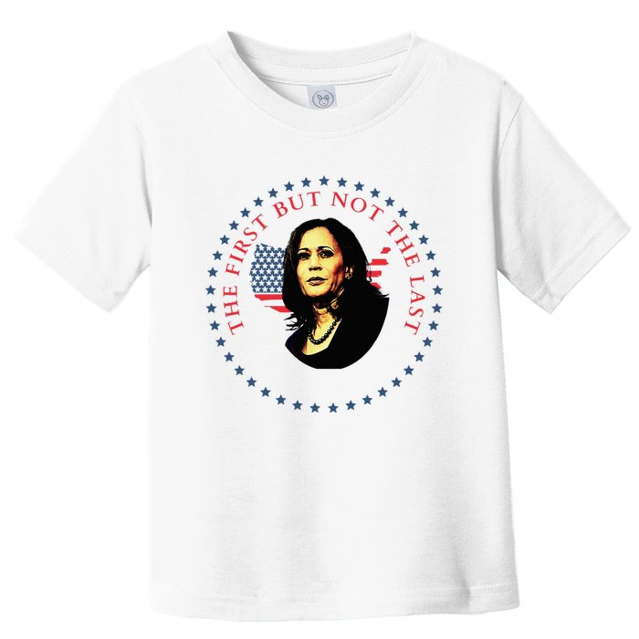 The First But Not The Last Kamala Harris Vp Vice President Toddler T-Shirt