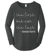 The First But Not The Last I May Be The First Women Women's Perfect Tri Tunic Long Sleeve Shirt