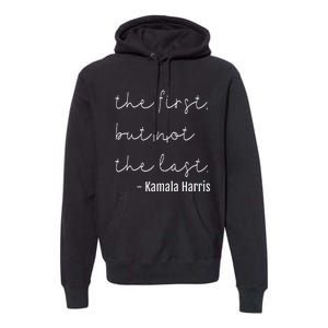 The First But Not The Last I May Be The First Women Premium Hoodie