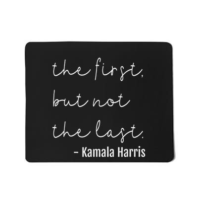 The First But Not The Last I May Be The First Women Mousepad