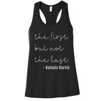 The First But Not The Last I May Be The First Women Women's Racerback Tank