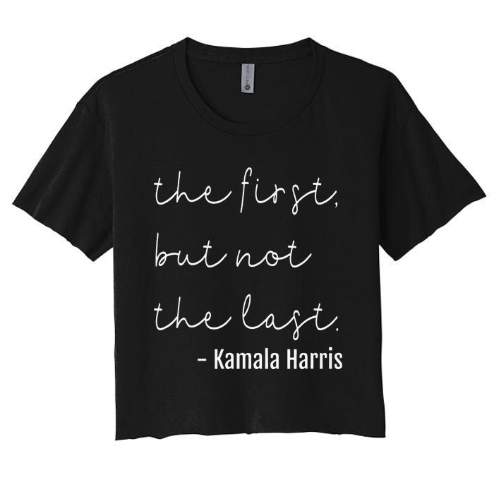 The First But Not The Last I May Be The First Women Women's Crop Top Tee