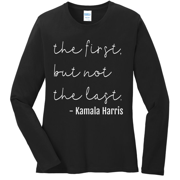 The First But Not The Last I May Be The First Women Ladies Long Sleeve Shirt