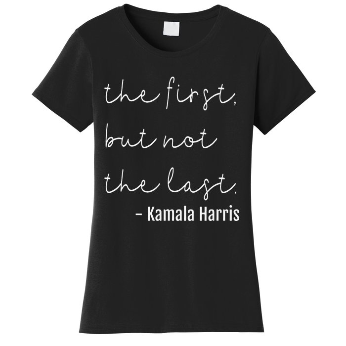 The First But Not The Last I May Be The First Women Women's T-Shirt