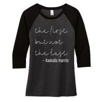 The First But Not The Last I May Be The First Women Women's Tri-Blend 3/4-Sleeve Raglan Shirt