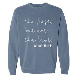 The First But Not The Last I May Be The First Women Garment-Dyed Sweatshirt