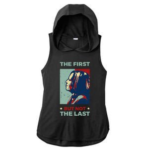 The First But Not The Last Kamala Harris 2024 Vice President Ladies PosiCharge Tri-Blend Wicking Draft Hoodie Tank