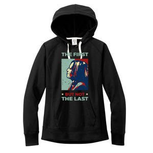 The First But Not The Last Kamala Harris 2024 Vice President Women's Fleece Hoodie