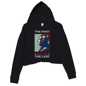 The First But Not The Last Kamala Harris 2024 Vice President Crop Fleece Hoodie